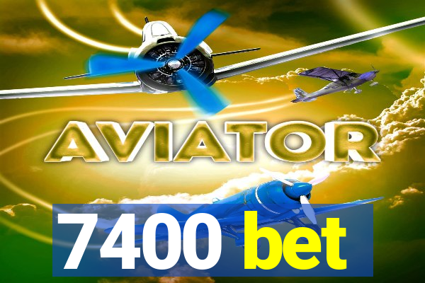 7400 bet